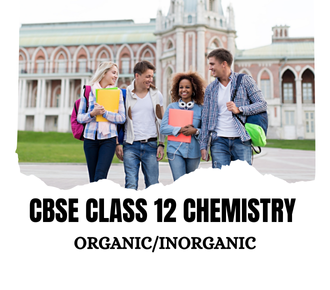CBSE Class 12 Chemistry organic/inorganic