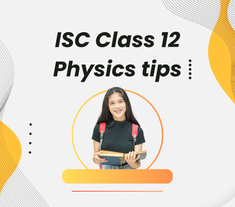 ISC Class 12 Physics tips