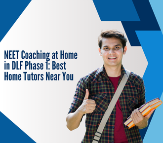 NEET Coaching at Home in DLF Phase 1: Best Home Tutors Near You