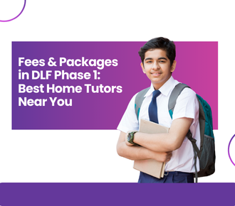 Fees & Packages in DLF Phase 1: Best Home Tutors Near You