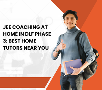 JEE Coaching at Home in DLF Phase 3: Best Home Tutors Near You