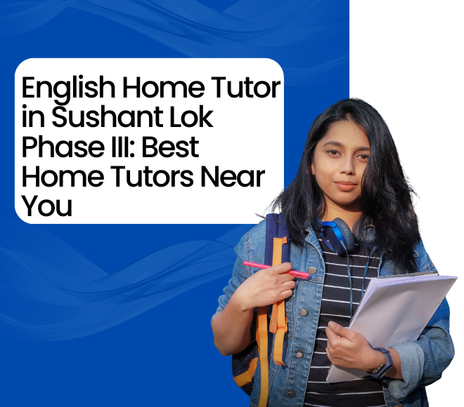 English Home Tutor in Sushant Lok Phase III | Spoken English Tutors Near You