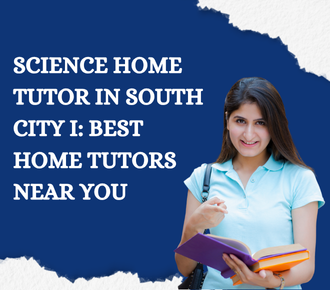 Science Home Tutor in South City I: Best Home Tutors Near You