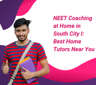 NEET Coaching at Home in South City I: Best Home Tutors Near You