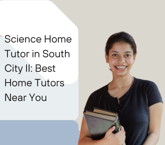 Science Home Tutor in South City II: Best Home Tutors Near You