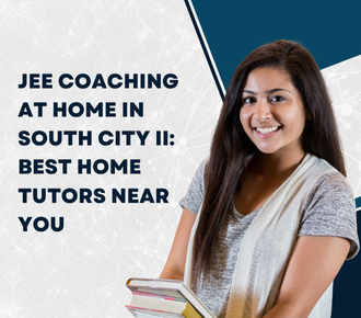 NEET Coaching at Home in South City II: Best Home Tutors Near You