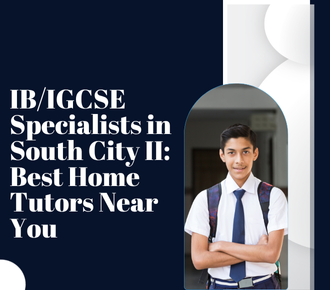 IB/IGCSE Specialists in South City II: Best Home Tutors Near You