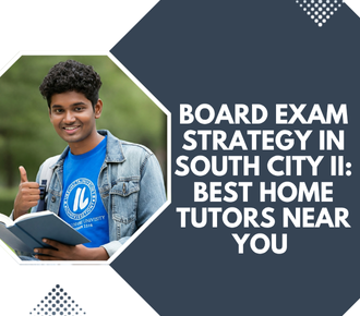 Board Exam Strategy in South City II: Best Home Tutors Near You